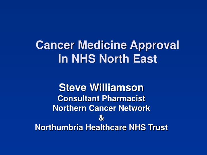 cancer medicine approval in nhs north east