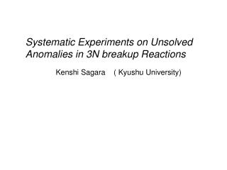 Systematic Experiments on Unsolved Anomalies in 3N breakup Reactions