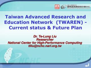 Taiwan Advanced Research and Education Network (TWAREN) - Current status &amp; Future Plan