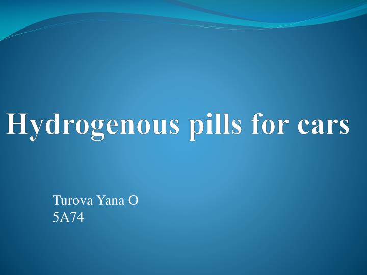 hydrogenous pills for cars