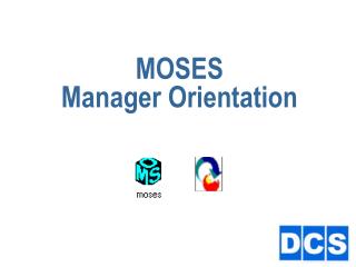 MOSES Manager Orientation