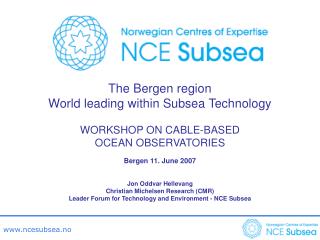 The Bergen region World leading within Subsea Technology WORKSHOP ON CABLE-BASED