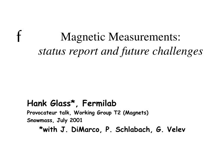 magnetic measurements status report and future challenges