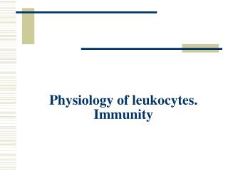 Physiology of leukocytes. Immunity