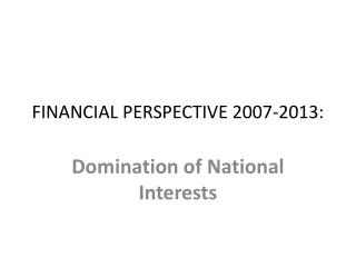 FINANCIAL PERSPECTIVE 2007-2013: