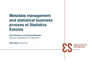 Metadata management and statistical business process at Statistics Estonia