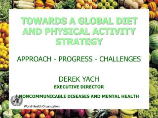 TOWARDS A GLOBAL DIET AND PHYSICAL ACTIVITY STRATEGY