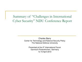 Summary of “C hallenges in International Cyber Security” NDU Conference Report