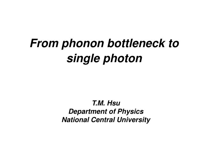 from phonon bottleneck to single photon