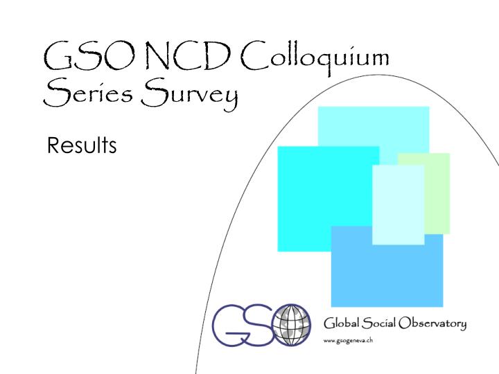 gso ncd colloquium series survey