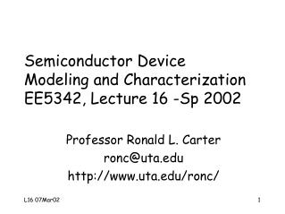 Semiconductor Device Modeling and Characterization EE5342, Lecture 16 -Sp 2002