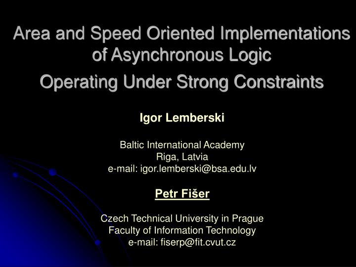 area and speed oriented implementations of asynchronous logic operating under strong constraints