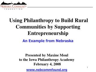 Presented by Maxine Moul to the Iowa Philanthropy Academy February 4, 2008 nebcommfound