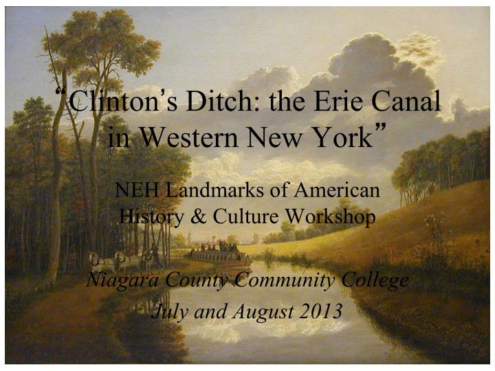 clinton s ditch the erie canal in western new york