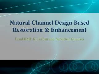 Natural Channel Design Based Restoration &amp; Enhancement