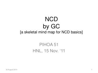 NCD by GC [a skeletal mind map for NCD basics]
