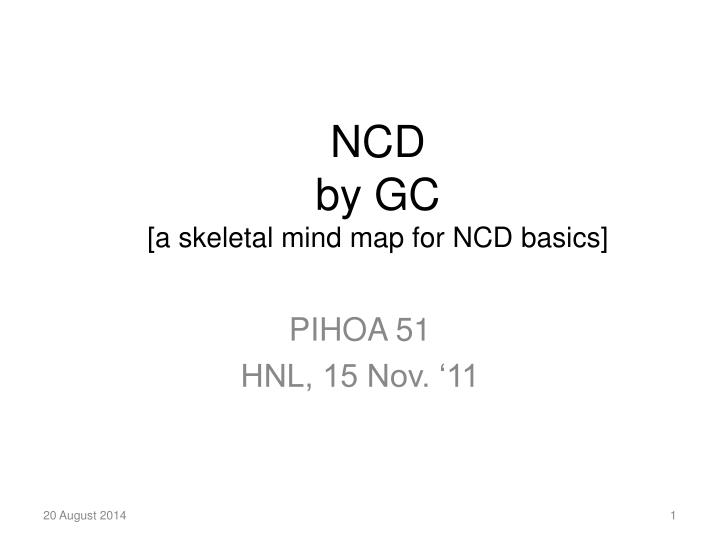 ncd by gc a skeletal mind map for ncd basics