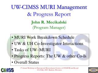 UW-CIMSS MURI Management &amp; Progress Report John R. Mecikalski (Program Manager)
