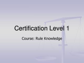Certification Level 1