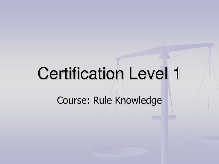 certification level 1