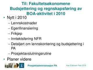 Til: Fakultetsøkonomene Budsjettering og regnskapsføring av BOA-aktivitet i 2010