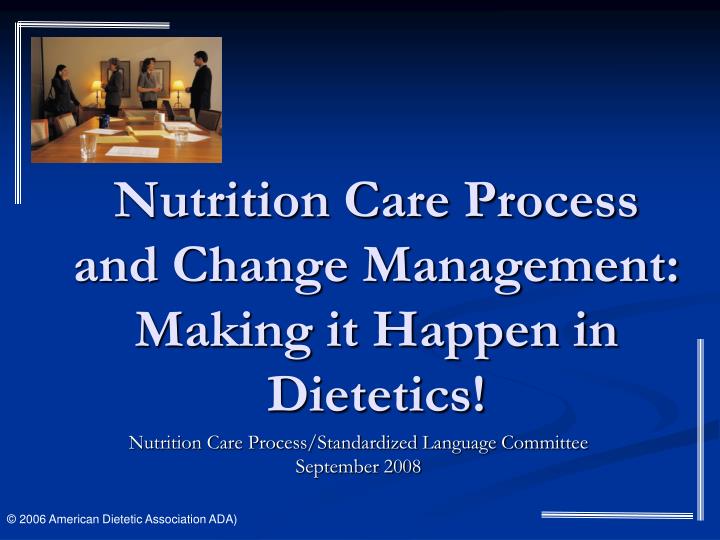 nutrition care process and change management making it happen in dietetics