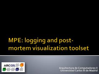 MPE: logging and post-mortem visualization toolset