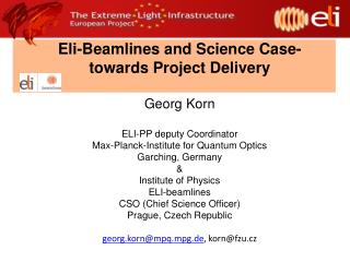 Eli-Beamlines and Science Case-towards Project Delivery Georg Korn ELI-PP deputy Coordinator