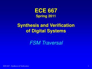 ECE 667 Spring 2011 Synthesis and Verification of Digital Systems