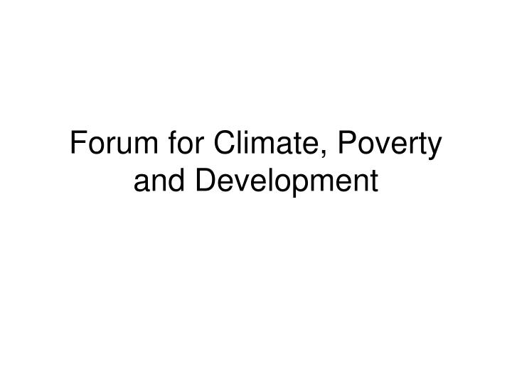forum for climate poverty and development