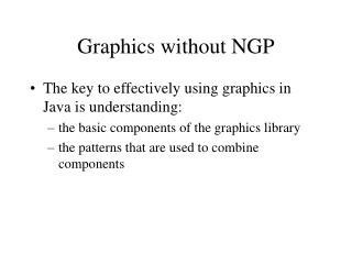 Graphics without NGP