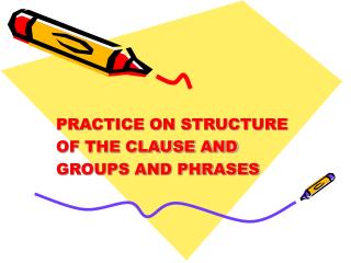practice on structure of the clause and groups and phrases