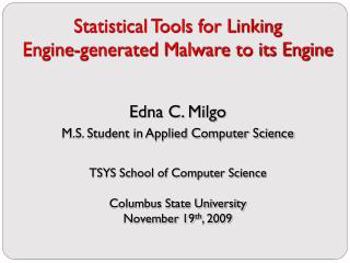 Statistical Tools for Linking Engine-generated Malware to its Engine Edna C. Milgo