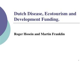 Dutch Disease, Ecotourism and Development Funding.
