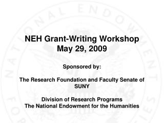 NEH Grant-Writing Workshop May 29, 2009 Sponsored by: