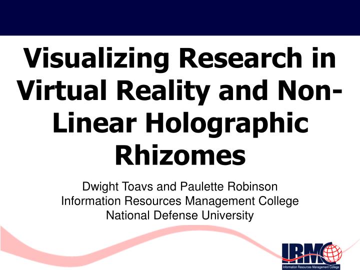visualizing research in virtual reality and non linear holographic rhizomes