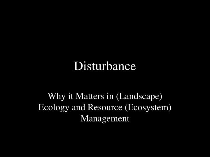 disturbance