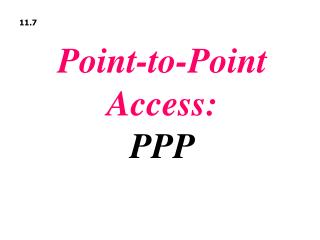 Point-to-Point Access: PPP