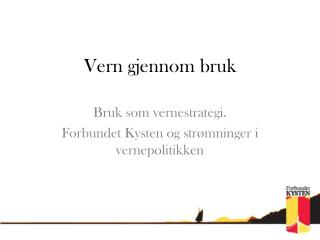 vern gjennom bruk
