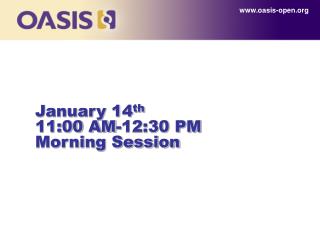 January 14 th 11:00 AM-12:30 PM Morning Session