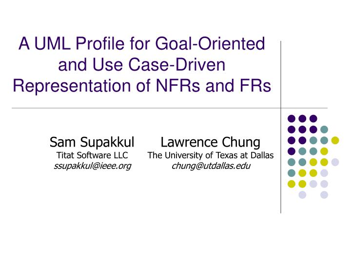 a uml profile for goal oriented and use case driven representation of nfrs and frs