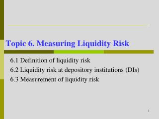 Topic 6. Measuring Liquidity Risk