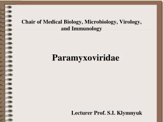 Family Paramyxoviridae Subfamily Paramyxovirinae: Genes : Morbillivirus – measles virus,