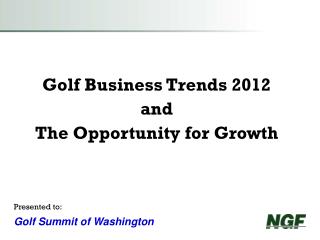 Golf Business Trends 2012 and The Opportunity for Growth