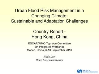 ESCAP/WMO Typhoon Committee 5th Integrated Workshop Macao, China, 6-10 September 2010 Hilda Lam