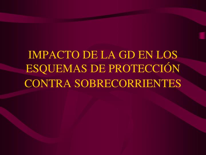 impacto de la gd en los esquemas de protecci n contra sobrecorrientes