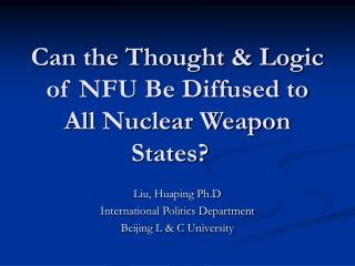 Can the Thought &amp; Logic of NFU Be Diffused to All Nuclear Weapon States?