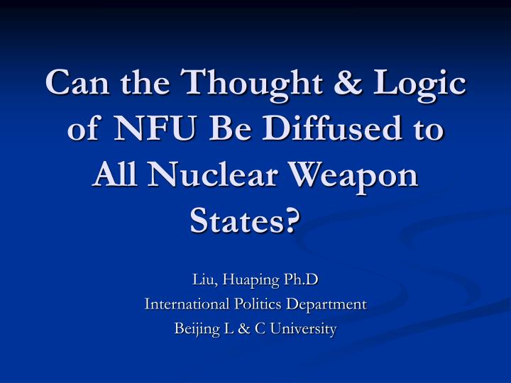 can the thought logic of nfu be diffused to all nuclear weapon states