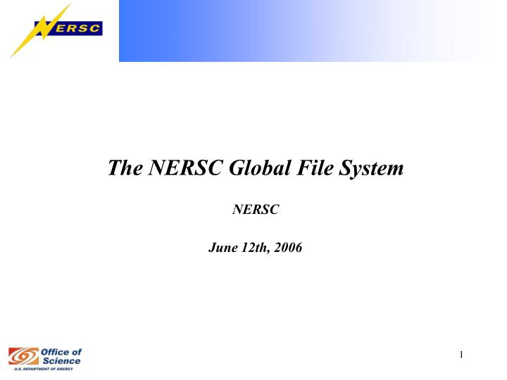 the nersc global file system nersc june 12th 2006