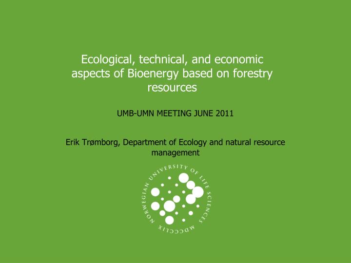 ecological technical and economic aspects of bioenergy based on forestry resources